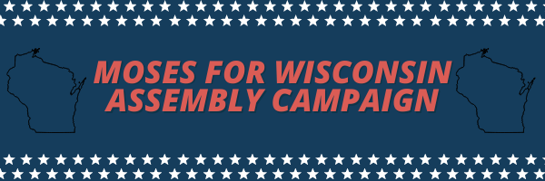 Moses for Wisconsin Assembly Campaign